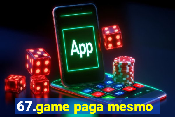 67.game paga mesmo